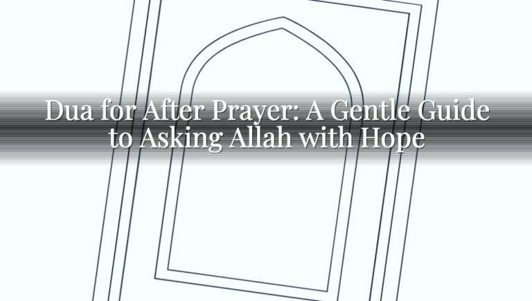 Dua for After Prayer: A Gentle Guide to Asking Allah with Hope