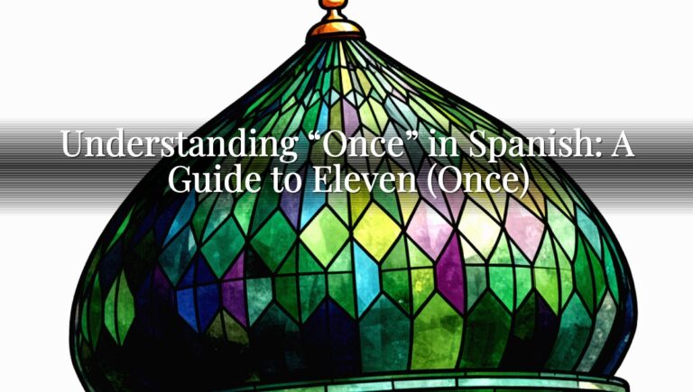 Understanding “Once” in Spanish: A Guide to Eleven (Once)