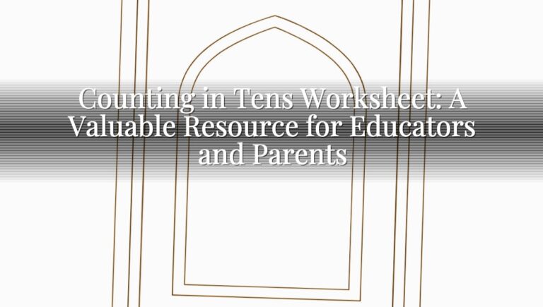 Counting in Tens Worksheet: A Valuable Resource for Educators and Parents Counting in Tens Worksheet: A Valuable Resource for Educators and Parents