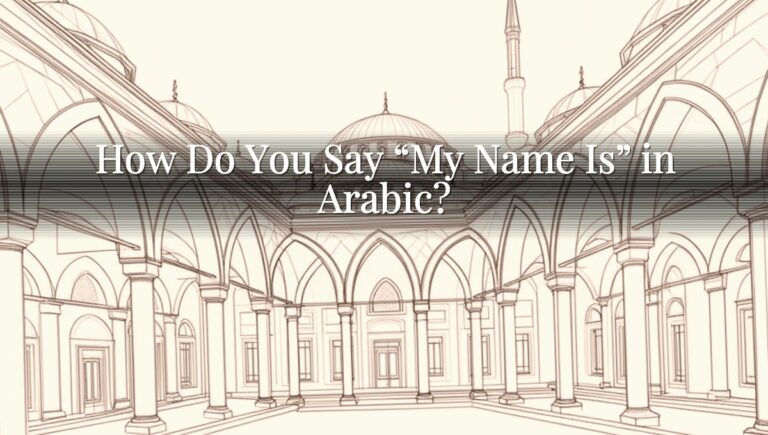 How Do You Say "My Name Is" in Arabic? How Do You Say “My Name Is” in Arabic?