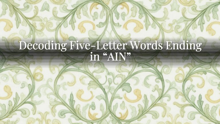 Decoding Five-Letter Words Ending in “AIN”