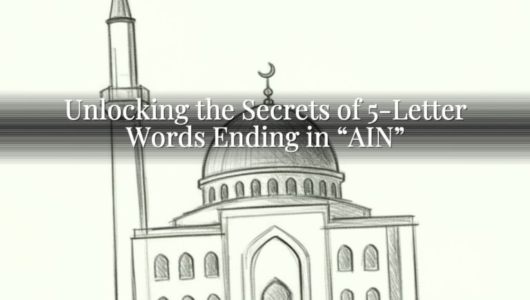 Unlocking the Secrets of 5-Letter Words Ending in “AIN”