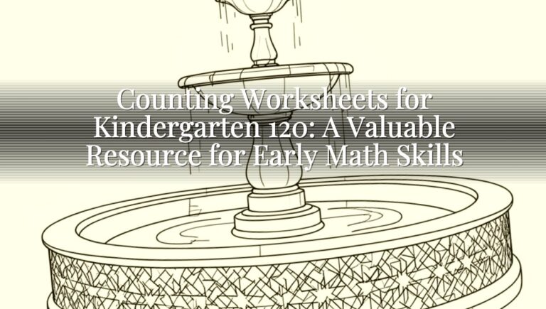 Counting Worksheets for Kindergarten 120: A Valuable Resource for Early Math Skills