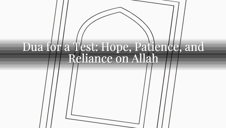 Dua for a Test: Hope, Patience, and Reliance on Allah Dua for a Test: Hope, Patience, and Reliance on Allah