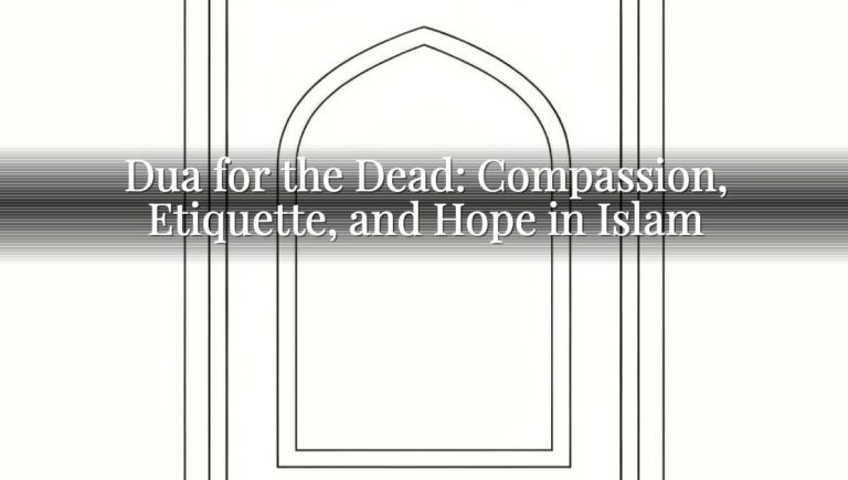 Dua for the Dead: Compassion, Etiquette, and Hope in Islam Dua for the Dead: Compassion, Etiquette, and Hope in Islam