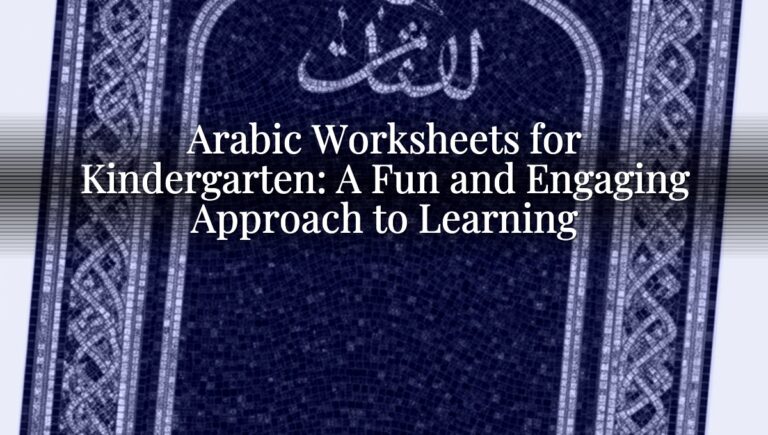 Arabic Worksheets for Kindergarten: A Fun and Engaging Approach to Learning Arabic Worksheets for Kindergarten: A Fun and Engaging Approach to Learning