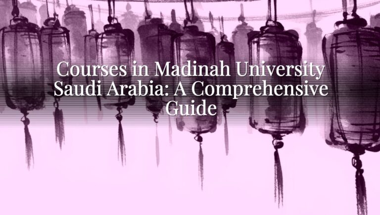 Courses in Madinah University Saudi Arabia: A Comprehensive Guide