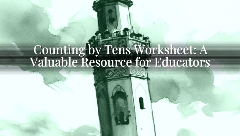 Counting by Tens Worksheet: A Valuable Resource for Educators Counting by Tens Worksheet: A Valuable Resource for Educators