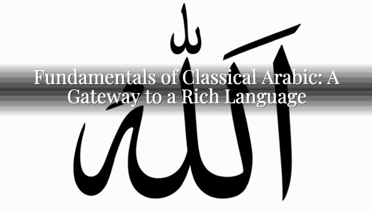 Fundamentals of Classical Arabic: A Gateway to a Rich Language Fundamentals of Classical Arabic: A Gateway to a Rich Language