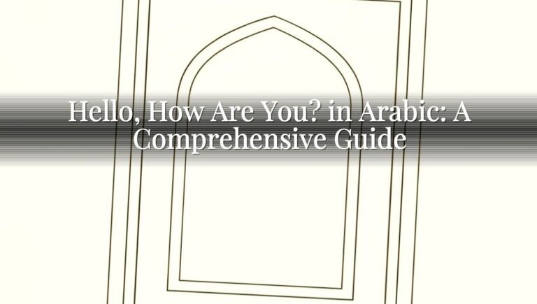 Hello, How Are You? in Arabic: A Comprehensive Guide Hello, How Are You? in Arabic: A Comprehensive Guide