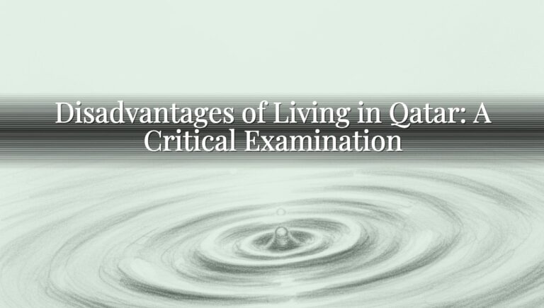 Disadvantages of Living in Qatar: A Critical Examination