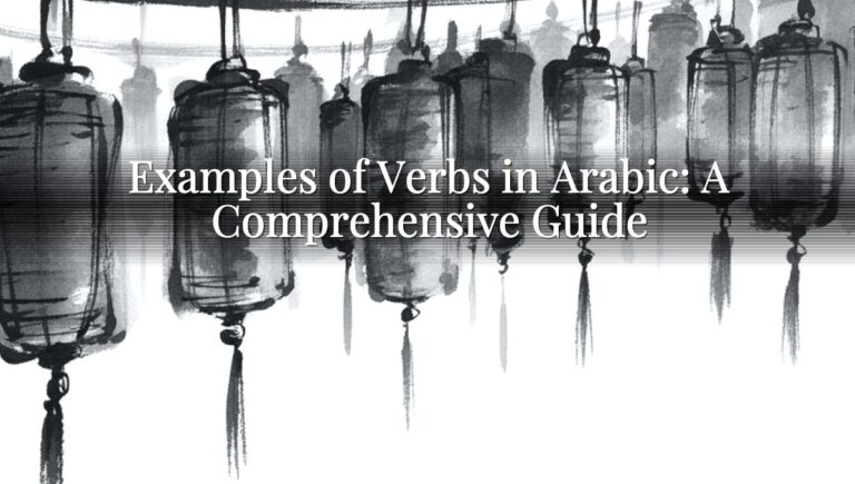 Examples of Verbs in Arabic: A Comprehensive Guide Examples of Verbs in Arabic: A Comprehensive Guide