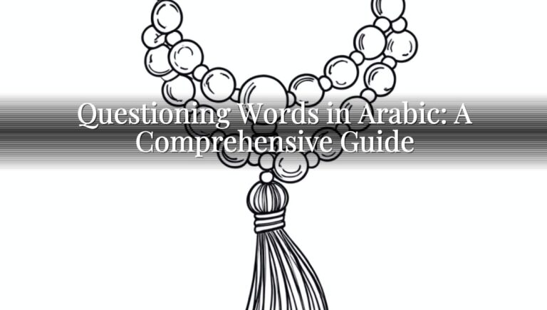 Questioning Words in Arabic: A Comprehensive Guide