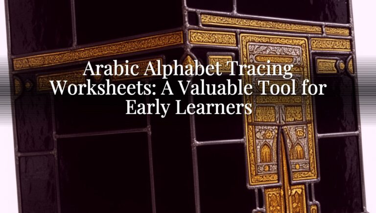 Arabic Alphabet Tracing Worksheets: A Valuable Tool for Early Learners Arabic Alphabet Tracing Worksheets: A Valuable Tool for Early Learners