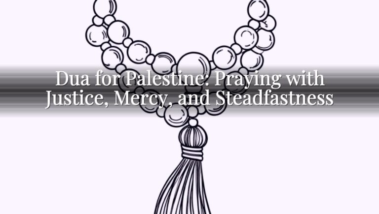 Dua for Palestine: Praying with Justice, Mercy, and Steadfastness