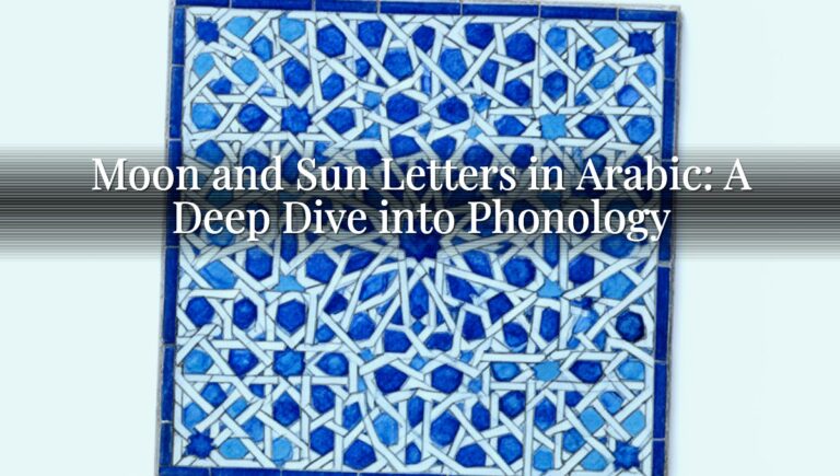 Moon and Sun Letters in Arabic: A Deep Dive into Phonology Moon and Sun Letters in Arabic: A Deep Dive into Phonology