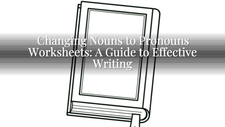 Changing Nouns to Pronouns Worksheets: A Guide to Effective Writing