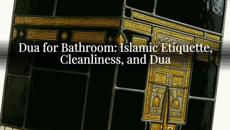 Dua for Bathroom: Islamic Etiquette, Cleanliness, and Dua Dua for Bathroom: Islamic Etiquette, Cleanliness, and Dua