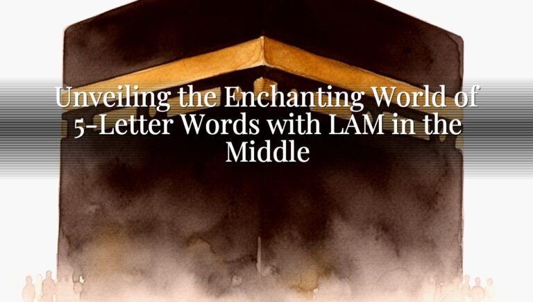 Unveiling the Enchanting World of 5-Letter Words with LAM in the Middle