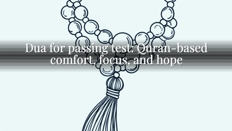 Dua for passing test: Quran-based comfort, focus, and hope Dua for passing test: Quran-based comfort, focus, and hope