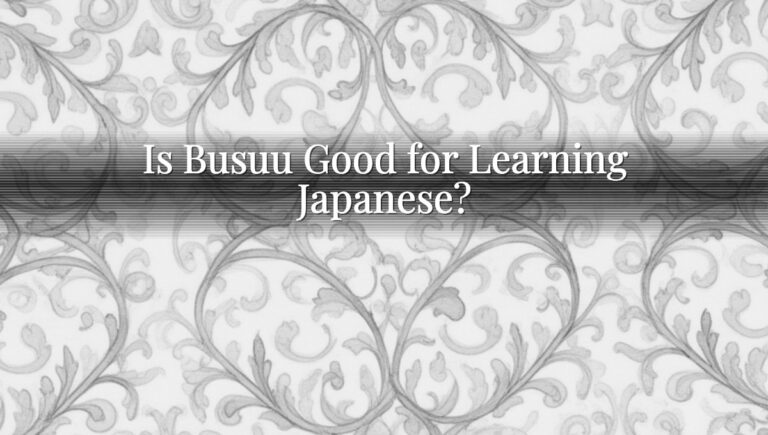 Is Busuu Good for Learning Japanese? Is Busuu Good for Learning Japanese?