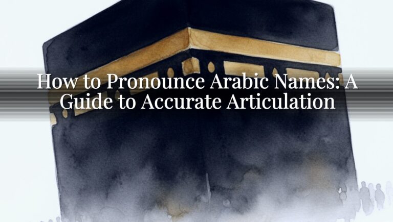 How to Pronounce Arabic Names: A Guide to Accurate Articulation How to Pronounce Arabic Names: A Guide to Accurate Articulation