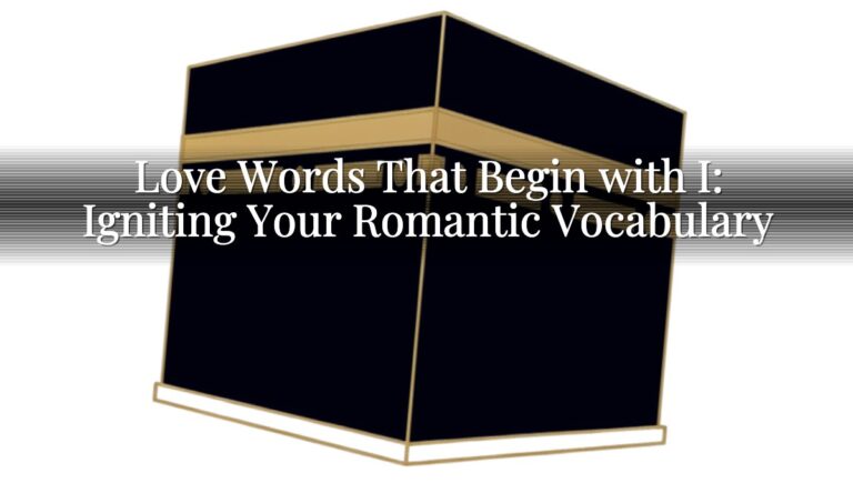 Love Words That Begin with I: Igniting Your Romantic Vocabulary