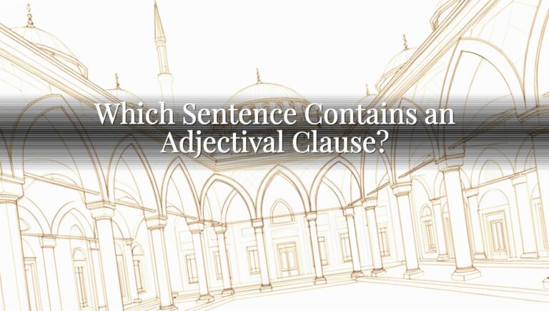 Which Sentence Contains an Adjectival Clause? Which Sentence Contains an Adjectival Clause?