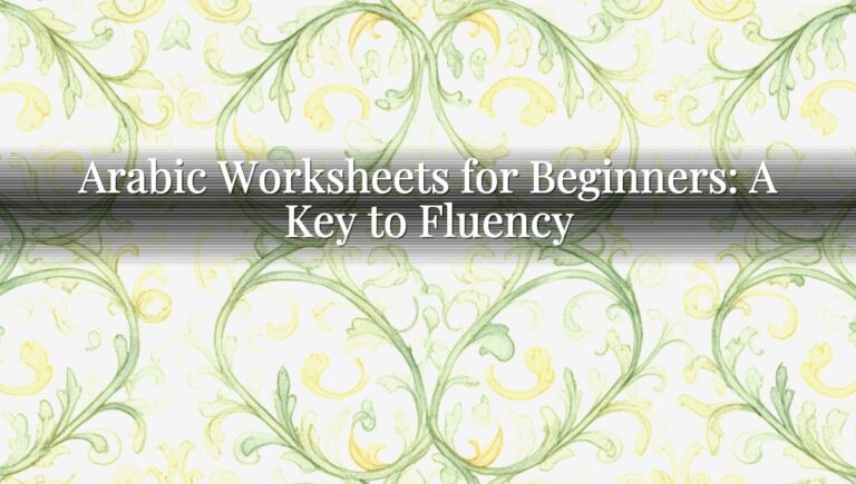 Arabic Worksheets for Beginners: A Key to Fluency Arabic Worksheets for Beginners: A Key to Fluency