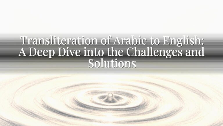 Transliteration of Arabic to English: A Deep Dive into the Challenges and Solutions