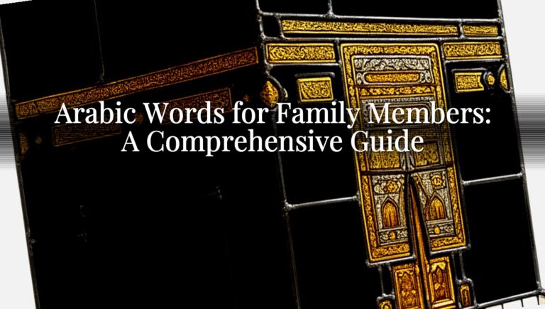 Arabic Words for Family Members: A Comprehensive Guide