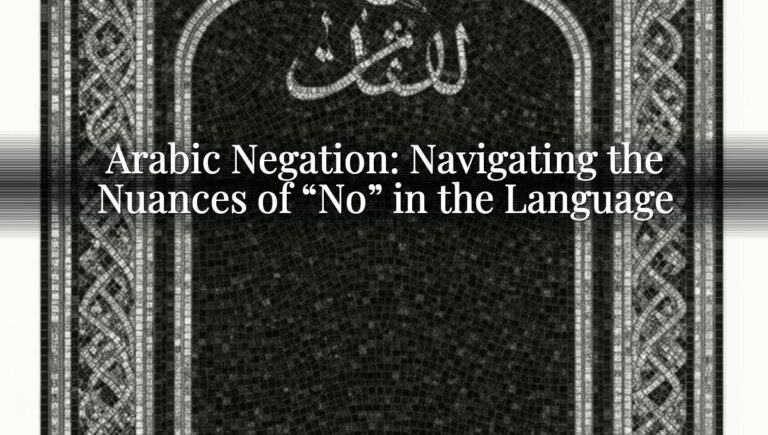 Arabic Negation: Navigating the Nuances of "No" in the Language Arabic Negation: Navigating the Nuances of “No” in the Language