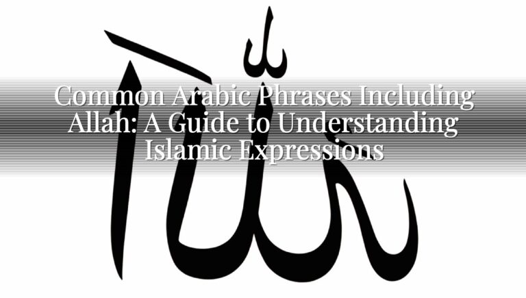 Common Arabic Phrases Including Allah: A Guide to Understanding Islamic Expressions Common Arabic Phrases Including Allah: A Guide to Understanding Islamic Expressions