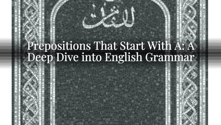 Prepositions That Start With A: A Deep Dive into English Grammar