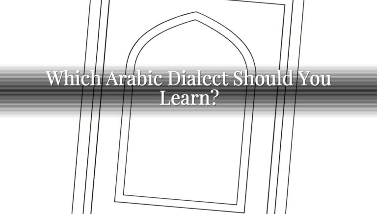 Which Arabic Dialect Should You Learn? Which Arabic Dialect Should You Learn?