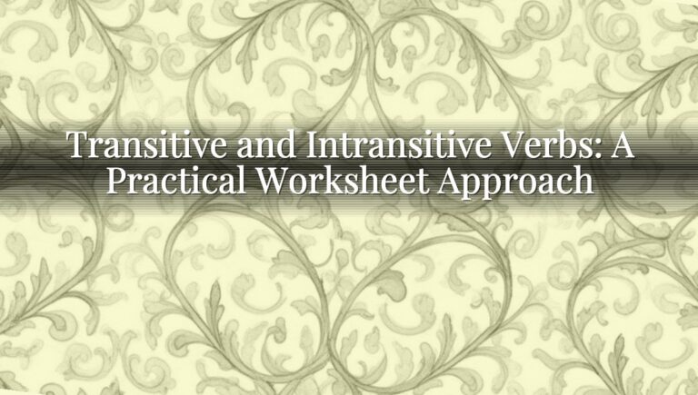 Transitive and Intransitive Verbs: A Practical Worksheet Approach