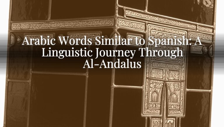 Arabic Words Similar to Spanish: A Linguistic Journey Through Al-Andalus