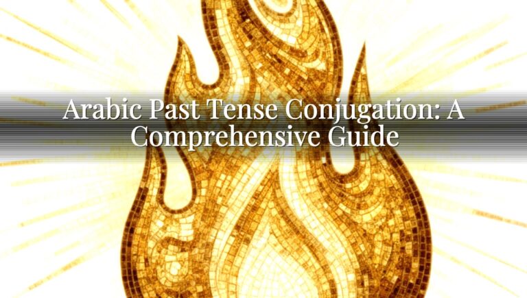 Arabic Past Tense Conjugation: A Comprehensive Guide
