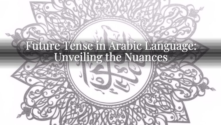 Future Tense in Arabic Language: Unveiling the Nuances Future Tense in Arabic Language: Unveiling the Nuances