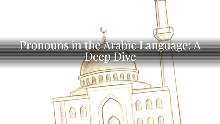 Pronouns in the Arabic Language: A Deep Dive Pronouns in the Arabic Language: A Deep Dive