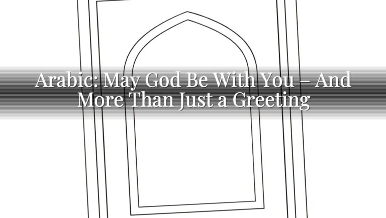 Arabic: May God Be With You – And More Than Just a Greeting Arabic: May God Be With You – And More Than Just a Greeting