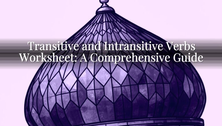 Transitive and Intransitive Verbs Worksheet: A Comprehensive Guide