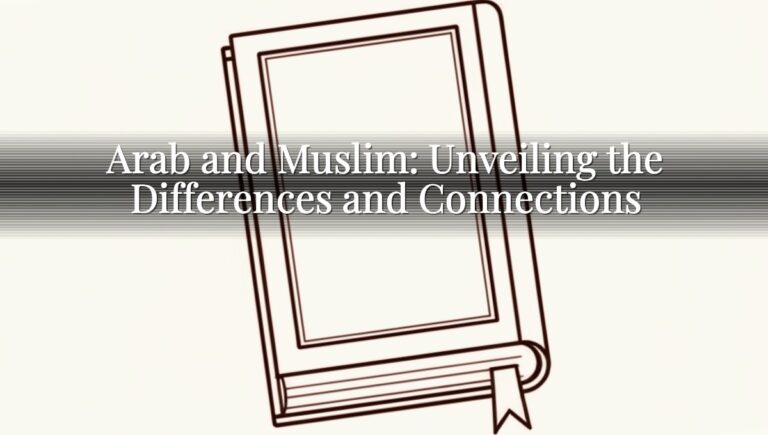 Arab and Muslim: Unveiling the Differences and Connections