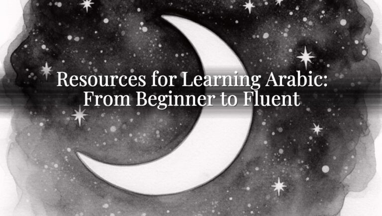 Resources for Learning Arabic: From Beginner to Fluent Resources for Learning Arabic: From Beginner to Fluent