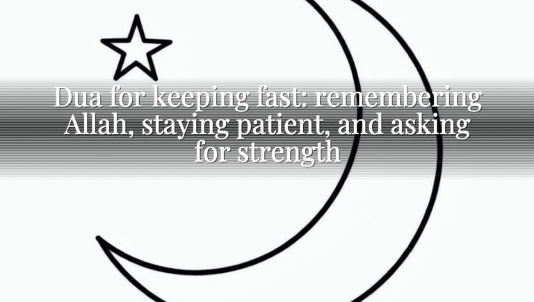 Dua for keeping fast: remembering Allah, staying patient, and asking for strength