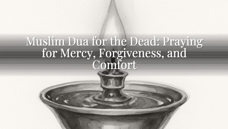 Muslim Dua for the Dead: Praying for Mercy, Forgiveness, and Comfort Muslim Dua for the Dead: Praying for Mercy, Forgiveness, and Comfort