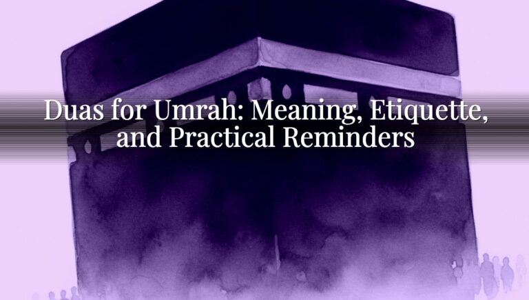 Duas for Umrah: Meaning, Etiquette, and Practical Reminders