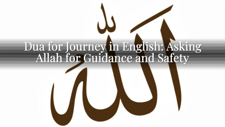 Dua for Journey in English: Asking Allah for Guidance and Safety Dua for Journey in English: Asking Allah for Guidance and Safety
