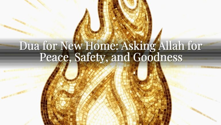 Dua for New Home: Asking Allah for Peace, Safety, and Goodness