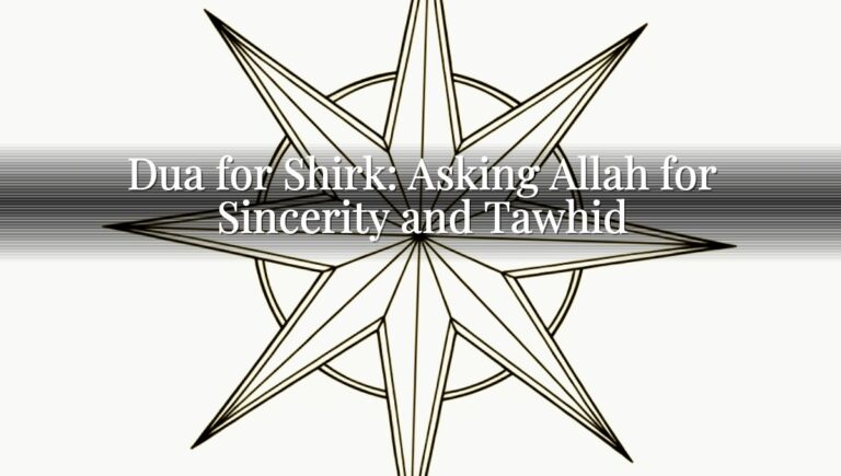Dua for Shirk: Asking Allah for Sincerity and Tawhid